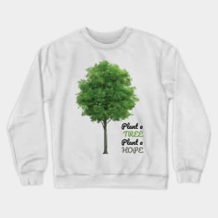 Plant a tree, plant hope Crewneck Sweatshirt